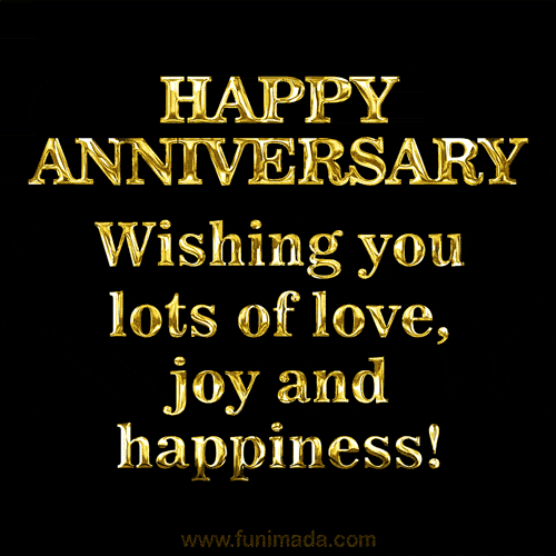 A sophisticated GIF with bold golden text reading 'Happy Anniversary - Wishing you lots of love, joy, and happiness!' on a black background.